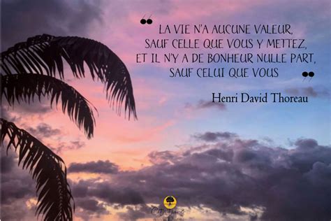La vie n’a aucune valeur, sauf celle que vous y mettez, et il n’y a de ...
