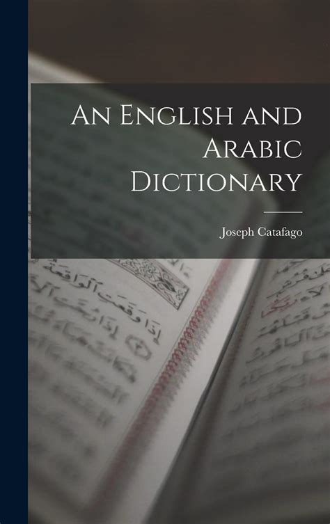 An English and Arabic Dictionary: Catafago, Joseph: 9781015806719 ...
