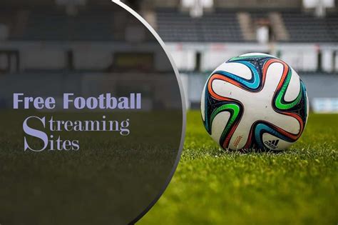 Best Football Streaming Sites - lasopasoft