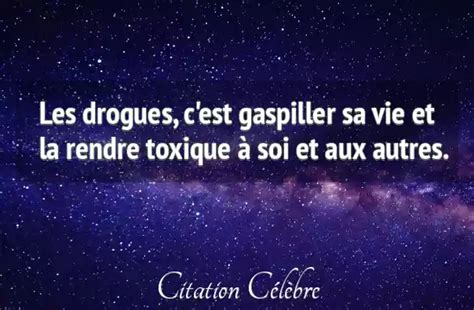 Citation Anonyme vie : Les drogues, c'est gaspiller sa vie et la rendre ...