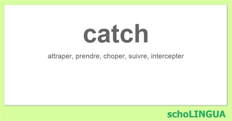 catch - Conjugaison du verbe « catch » | schoLINGUA