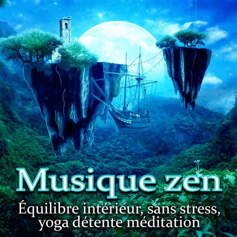 Musique zen pour équilibre intérieur, sans stress, yoga détente ...