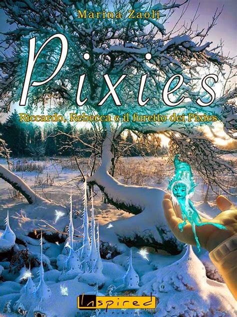 PIXIES DI MARINA ZAOLI E ISTERIA DI SERGIO L DUMA Inspired Digital ...
