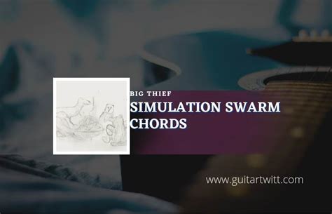Simulation Swarm Chords By Big Thief - Guitartwitt