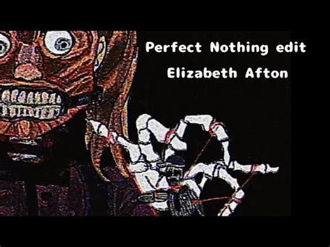 Perfect Nothing//edit// Elizabeth Afton - YouTube