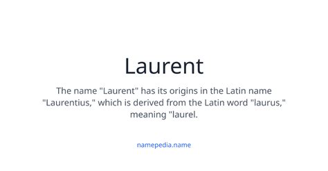 Laurent - Meaning, Nicknames, Origins and More | Namepedia