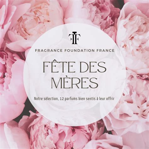 The Fragrance Foundation France | Fête des Mères : 12 parfums bien ...
