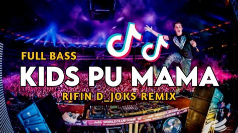 DJ KIDS PU MAMA FYP TIK TOK || FULL BASS || RIFIN D_JOKS REMIX ...