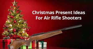 Christmas Present Ideas For Air Rifle Shooters (airgun gifts they'll ...