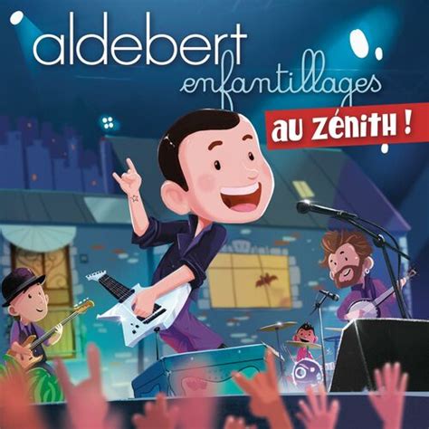 Aldebert - Enfantillages au Zénith (Live) : chansons et paroles | Deezer