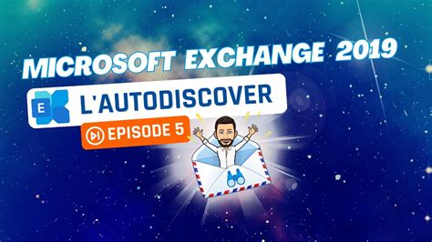 Exchange Server 2019 - Episode 5 : L'Autodiscover (découverte automatique)