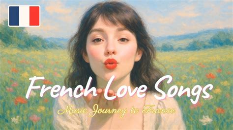 【Playlist】French Love Songs🪗💕 | Soft & Romantic Melodies : France 🇫🇷 ...