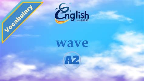 Wave - Meaning, Pronunciation, & Examples | A2 | Learn English ...