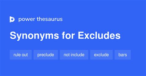 EXCLUDES Synonyms: 739 Similar Words & Phrases
