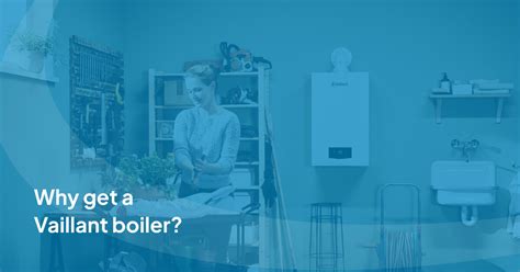 Why Get a Vaillant Boiler? A Guide from trusted plumbers