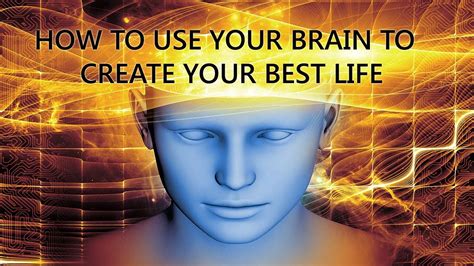 The Brain Unlocked How To Use Your Brain To Create Your Best Life