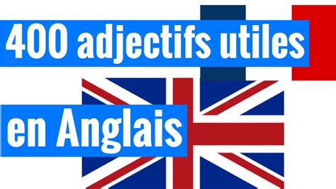 400 adjectifs utiles en Anglais et Français - pour débutants