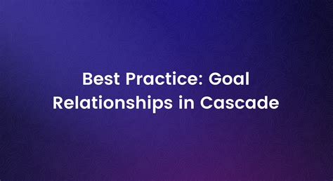 Best Practice: Goal Relationships in Cascade - Cascade Videos