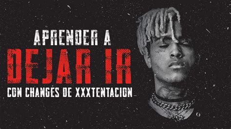 CHANGES | LA CANCION DE XXXTENTACION QUE NOS ENSEÑA A DEJAR IR - YouTube