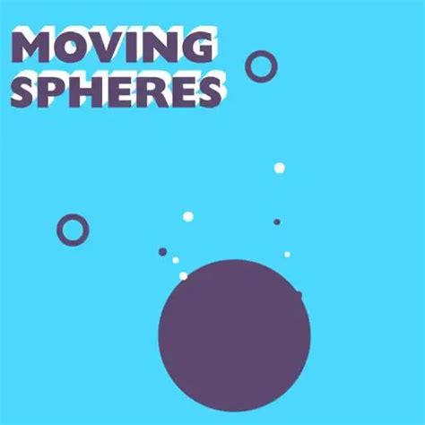 Moving Spheres | Play A Game