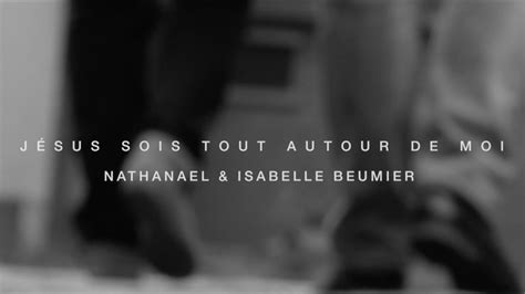 Jésus sois tout autour de moi Nathanaël et Isabelle Beumier Christ be ...