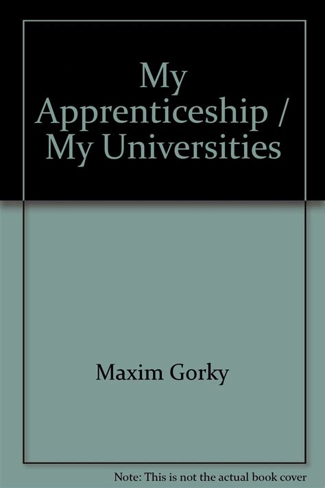 My Apprenticeship / My Universities: Maksim Gorky: Amazon.com: Books