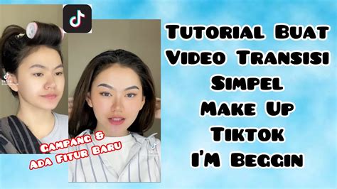 CARA BUAT VIDEO TRANSISI SIMPEL MAKE UP TIKTOK SOUND BEGGIN | TUTORIAL ...