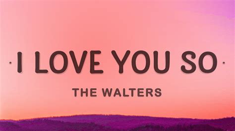 The Walters - I Love You So (Lyrics) - YouTube Music