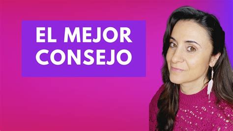 ESTE ES EL MEJOR CONSEJO QUE ESCUCHARÁS HOY - YouTube