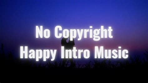 No Copyright Intro Music Free For Youtube Videos | Happy