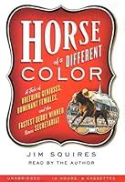 Horse of a Different Color: A Tale of Breeding Geniuses, Dominant ...
