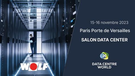 Salon Data Center World - Paris 15-16 novembre 2023. | WOLF France ...