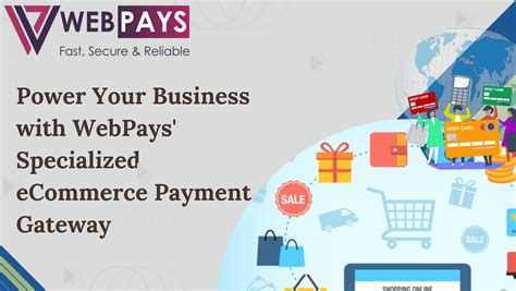 Power Your Business with WebPays’ Specialized eCommerce Payment Gateway ...
