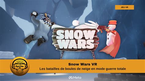 Snow Wars la bataille de boules de neige en réalité virtuelle