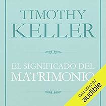 El Significado del matrimonio [The Meaning of Marriage] by Timothy ...