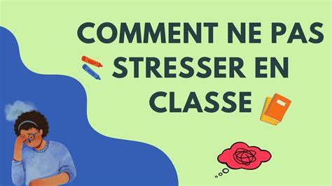 Comment ne pas stresser en classe ? (ou moins stresser à l'école)