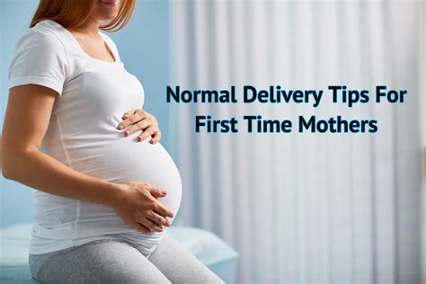 Normal Delivery Tips For First Time Mothers - Being The Parent