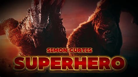 GODZILLA × KONG THE NEW EMPIRE - AMV [Simon Curtis - Superhero]