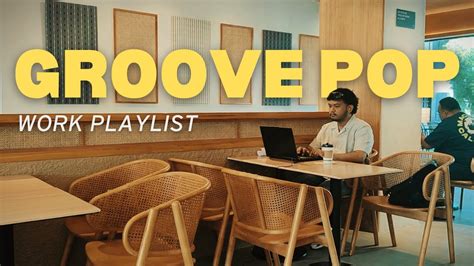 groove pop playlist for work | working at a café | groove r&b soul playlist