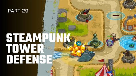 STEAMPUNK TOWER DEFENSE - GAME PLAY PART 29 - YouTube