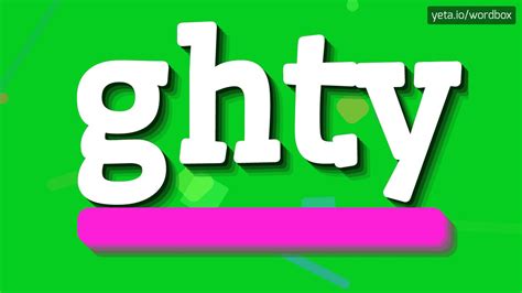 GHTY - HOW TO PRONOUNCE IT!? - YouTube