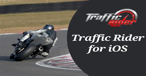 Traffic Rider for iOS v 1.99 b (No Jailbreak) 2024