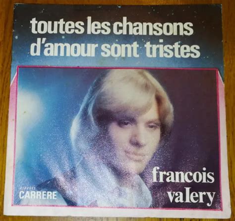FRANCOIS VALERY - Toutes Les Chansons D'amour Sont Tristes ( 45 Tours ...