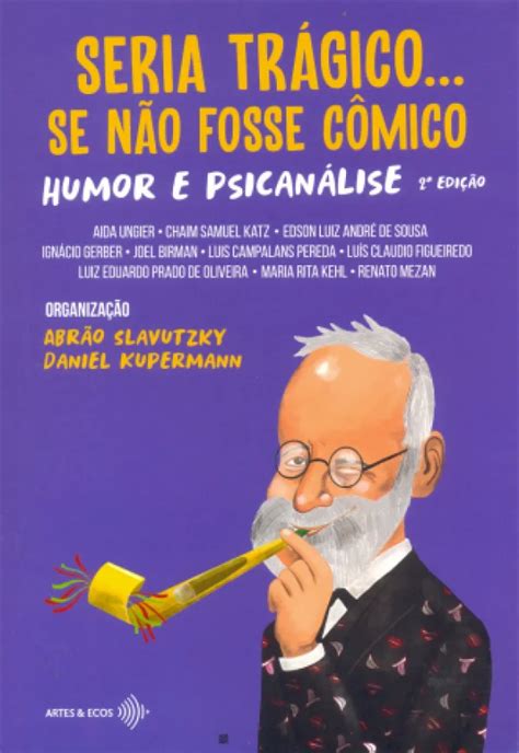 Teoria Psicanalítica - SERIA TRÁGICO... SE NÃO FOSSE CÔMICO. HUMOR E ...