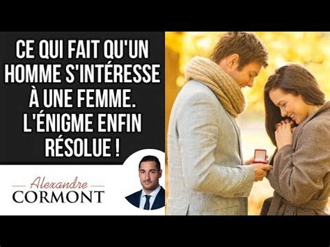 Ce qui fait qu'un homme s'intéresse à une femme !