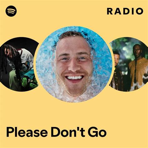 Please Don't Go Radio - playlist by Spotify | Spotify