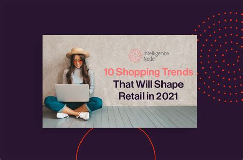 [Infographic] 10 Shopping Trends That Will Shape Retail in 2021