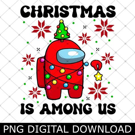 Christmas is Among Us Png Among Us Christmas Png Imposter - Etsy