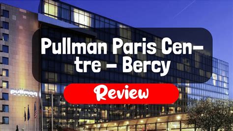 Pullman Paris Centre - Bercy Review - Is This Paris Hotel Worth The Money?