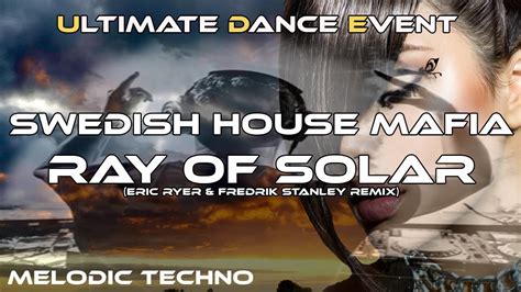Melodic Techno ♫ Swedish House Mafia - Ray Of Solar (Eric Ryer ...